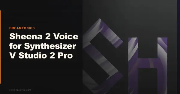 Sheena 2 for Synth V Studio 2 Pro: A Genuine Upgrade