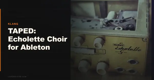 Is TAPED Echolette Choir Worth $6 for Ableton Live?