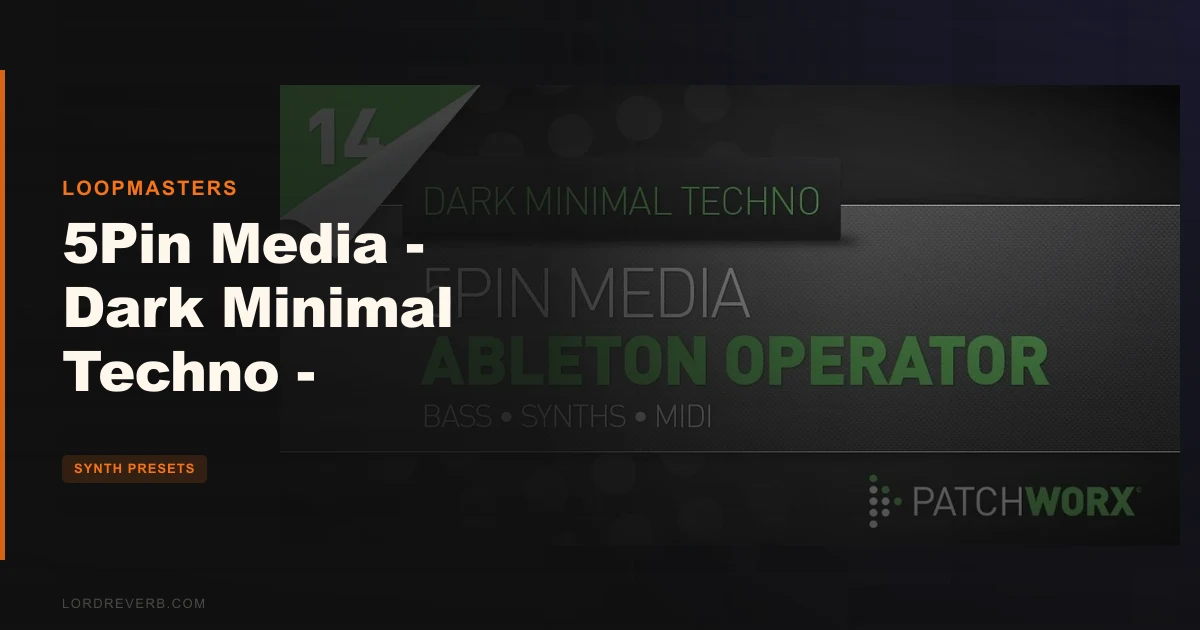5Pin Dark Minimal Techno Operator Presets Worth $20?