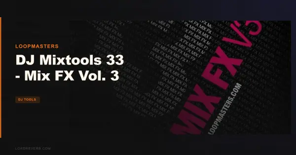 Vol. 3 Earns Its Place: DJ Mixtools 33 Mix FX 2026