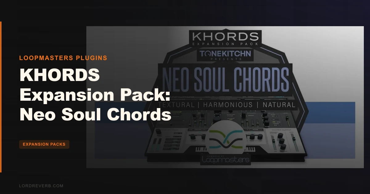 KHORDS Neo Soul Chords by Tone Kitchn Worth $19?