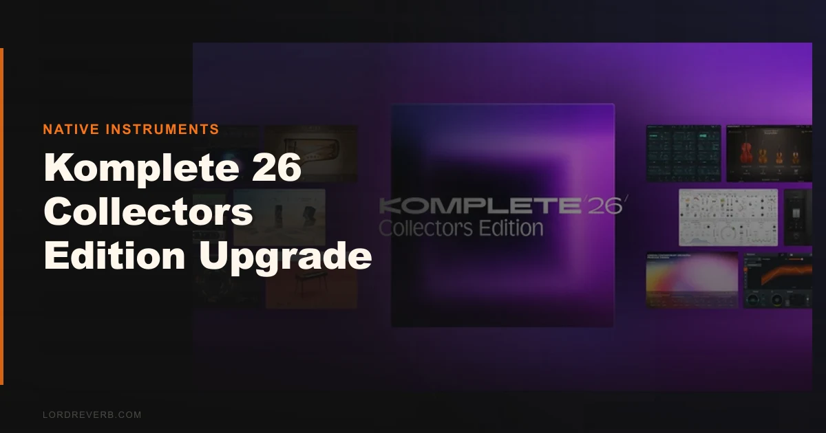 Komplete 26 Collectors Edition Upgrade: Worth It in 2026