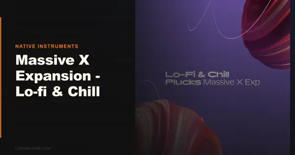 Massive X Lo-fi & Chill Plucks Review: 50 Presets Tested