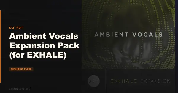 Ambient Vocals for EXHALE: Still Worth $35 in 2026