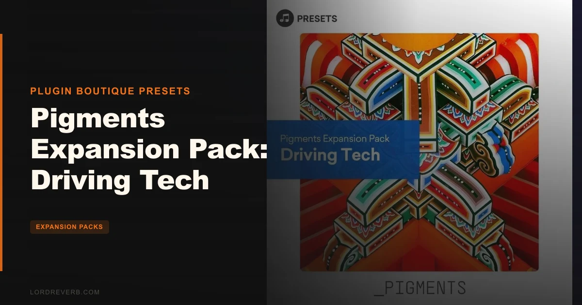 Pigments Driving Tech Review: 64 Presets Worth $5?