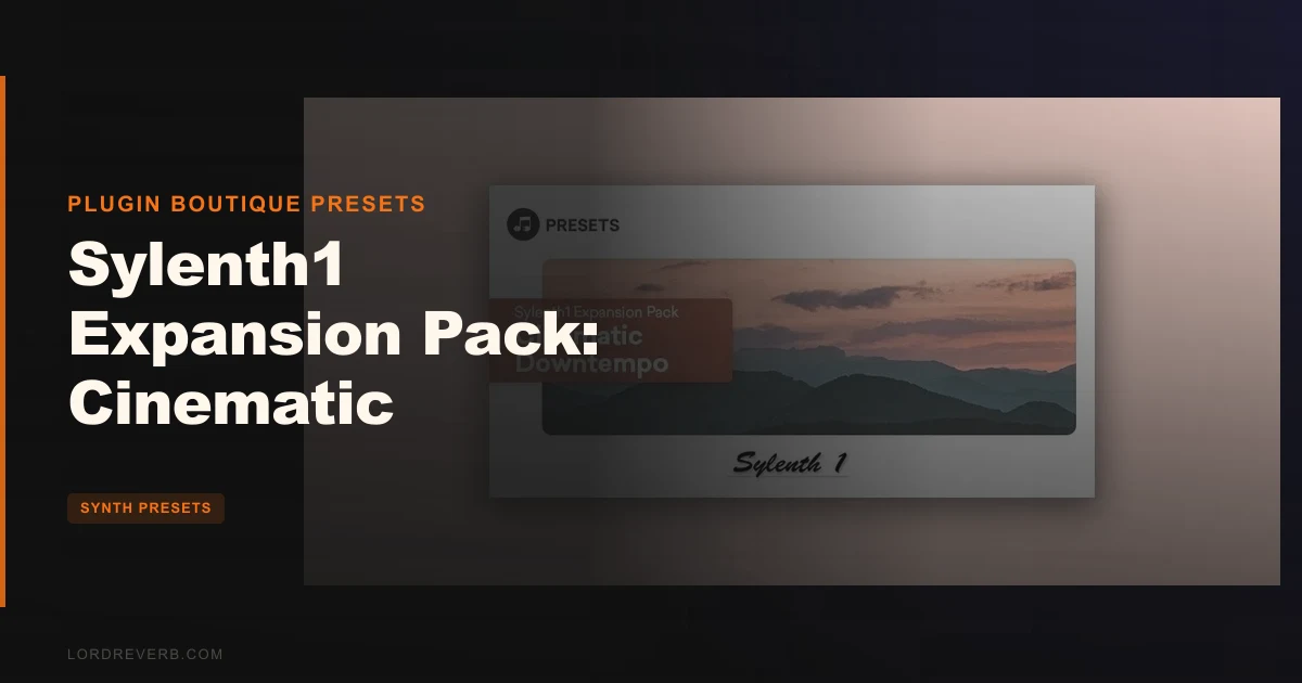 Sylenth1 Cinematic Downtempo Pack Review 2026: 100 Presets