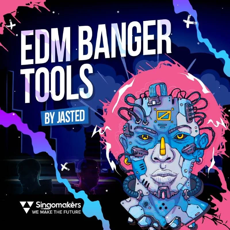 Singomakers Sounds EDM Banger Tools by Jasted