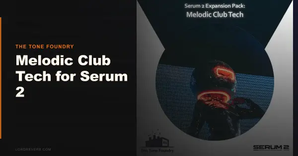 Melodic Club Tech for Serum 2 Review: Worth It in 2026