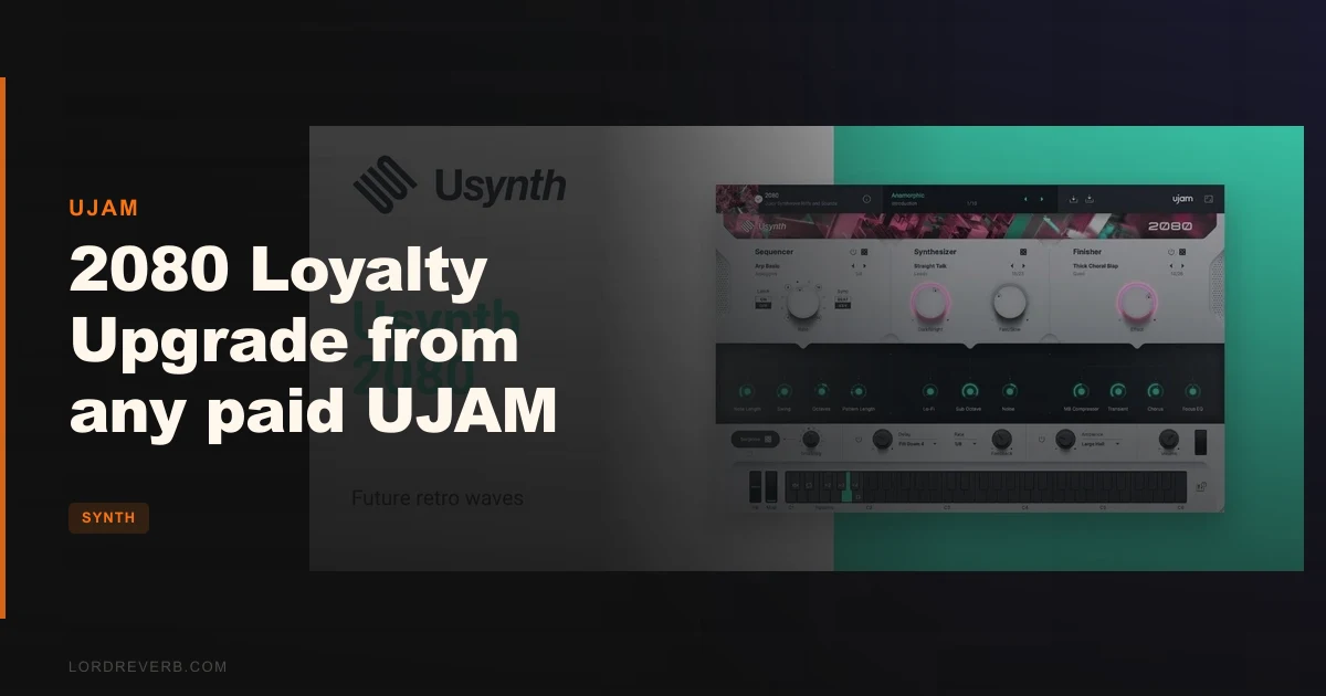 2080 Loyalty Upgrade from any UJAM product: Worth $39?