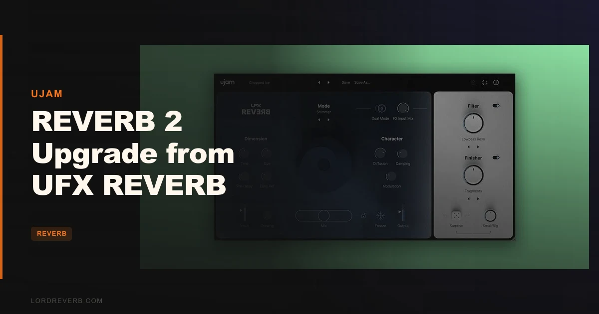 REVERB 2 Upgrade from UFX REVERB: Worth $19?