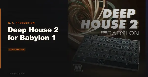 Does Deep House 2 for Babylon 1 Fix Your Preset Gap?
