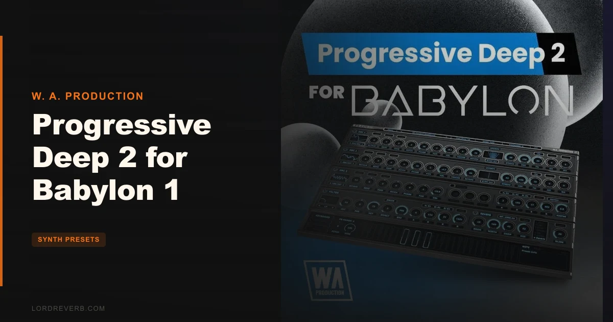 140 Presets Prove Progressive Deep 2 for Babylon 1 Delivers