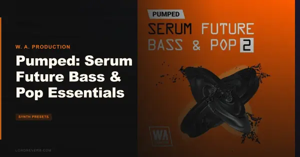 Pumped Serum Future Bass & Pop Essentials 2 Review 2026