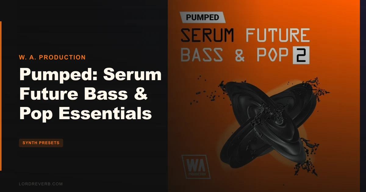 Pumped Serum Future Bass & Pop Essentials 2 Review 2026